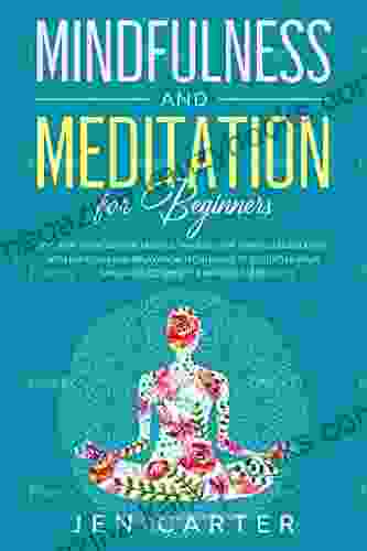 Mindfulness and Meditation for Beginners: Discover the Power of Mindful Thinking for stress management: with exercises and relaxation techniques to declutter your mind reduce anxiety improve sleep