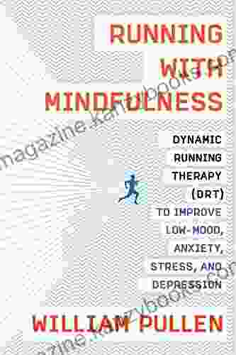 Running With Mindfulness: Dynamic Running Therapy (DRT) To Improve Low Mood Anxiety Stress And Depression