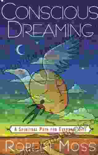 Conscious Dreaming: A Spiritual Path for Everyday Life