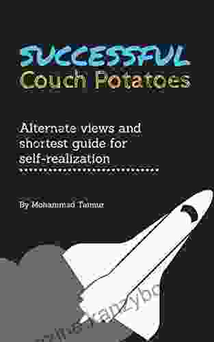 Successful Couch Potatoes: Alternate views and shortest guide for self realization