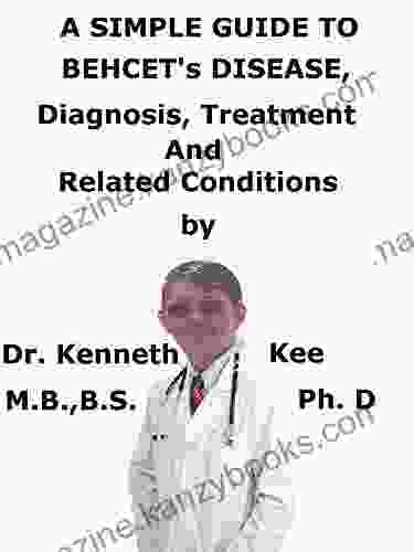 A Simple Guide To Behcet S Disease Diagnosis Treatment And Related Conditions