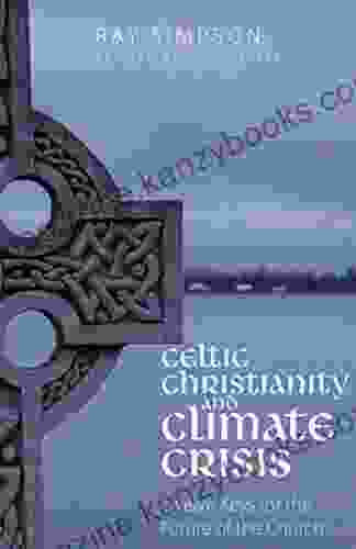 Celtic Christianity and Climate Crisis: Twelve Keys for the Future of the Church