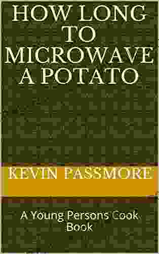 How Long To Microwave A Potato: A Young Persons Cook