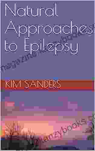 Natural Approaches to Epilepsy Kimberly Moon