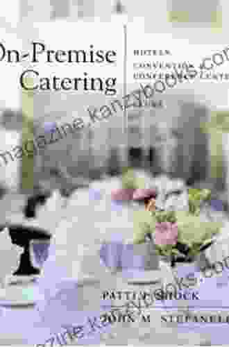 On Premise Catering: Hotels Convention Centers Arenas Clubs And More 2nd Edition