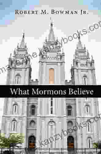 What Mormons Believe Robert M Bowman Jr