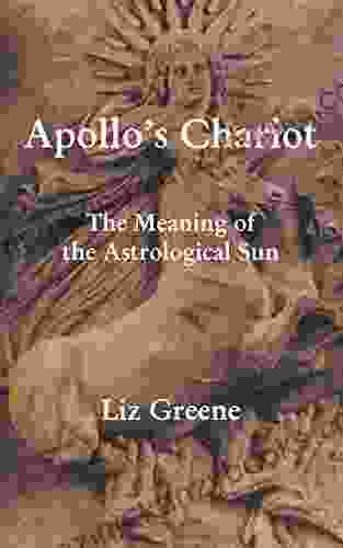 Apollo s Chariot: The Meaning of the Astrological Sun