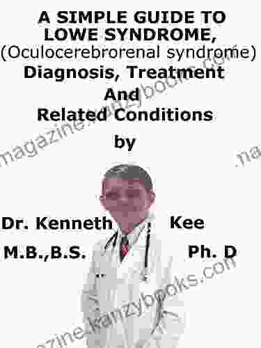 A Simple Guide To Lowe Syndrome (Oculocerebrorenal Syndrome) Diagnosis Treatment And Related Conditions