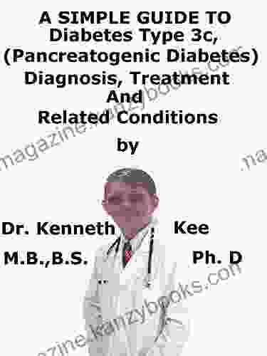 A Simple Guide To Diabetes Type 3c (Pancreatogenic Diabetes) Diagnosis Treatment And Related Conditions