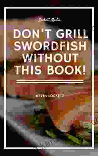 The Swordfish Gourmet Cookbook Kevin Lockett