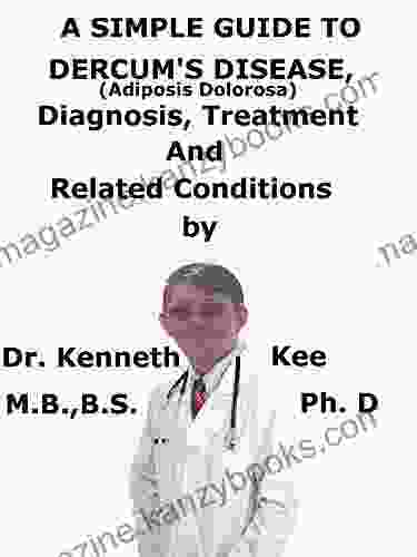 A Simple Guide To Dercum s Disease (Adiposis Dolorosa) Diagnosis Treatment And Related Conditions