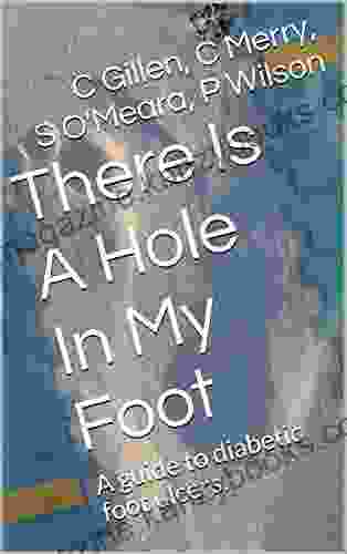 There Is A Hole In My Foot: A guide to diabetic foot ulcers