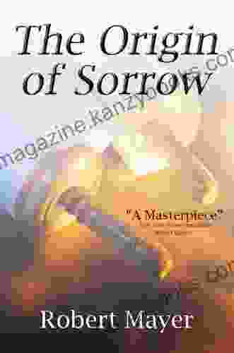 The Origin of Sorrow Robert Mayer