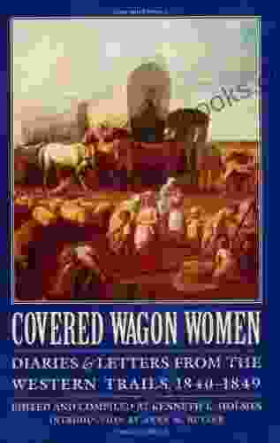 Covered Wagon Women Volume 1: Diaries and Letters from the Western Trails 1840 1849