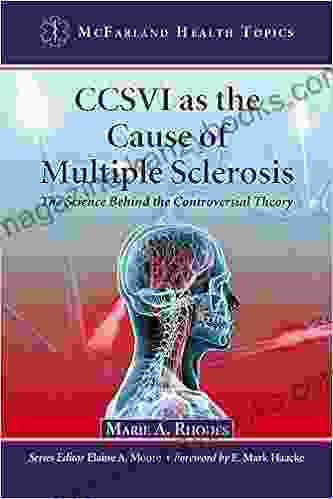 CCSVI as the Cause of Multiple Sclerosis: The Science Behind the Controversial Theory (McFarland Health Topics)