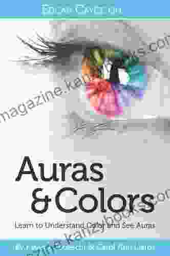 Edgar Cayce on Auras Colors: Learn to Understand Color and See Auras