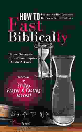 HOW TO FAST BIBLICALLY: Biblical Fasting for Christians Learn About Fasting For Breakthrough And Deliverance