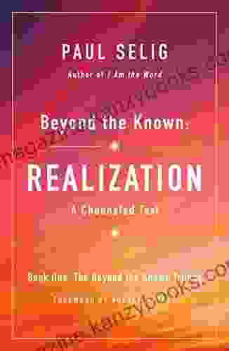 Beyond the Known: Realization: A Channeled Text (The Beyond the Known Trilogy 1)