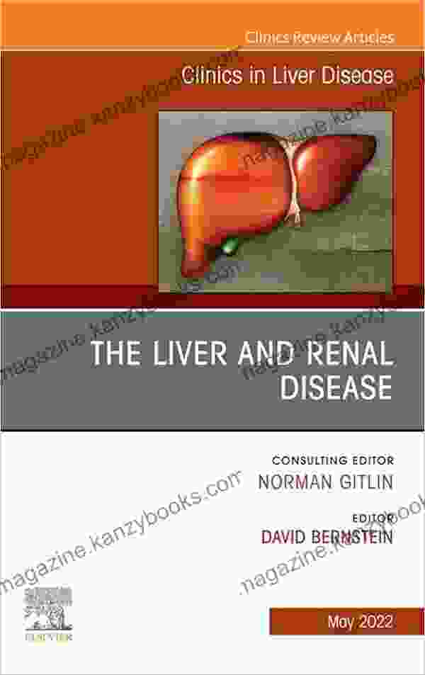 The Liver And Renal Disease An Issue Of Clinics In Liver Disease (The Clinics: Internal Medicine)