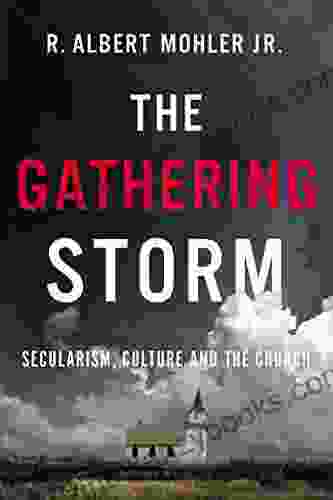 The Gathering Storm: Secularism Culture and the Church