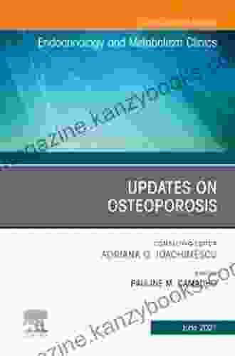 Updates on Osteoporosis An Issue of Endocrinology and Metabolism Clinics of North America E BookUpdates on Osteoporosis An Issue of Endocrinology and E (The Clinics: Internal Medicine 50)