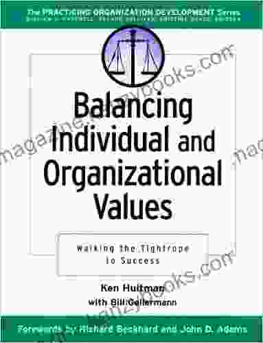 Balancing Individual And Organizational Values: Walking The Tightrope To Success (J B O D (Organizational Development) 1)