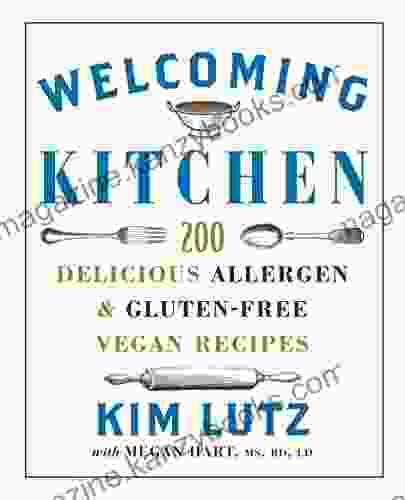 Welcoming Kitchen: 200 Delicious Allergen Gluten Free Vegan Recipes