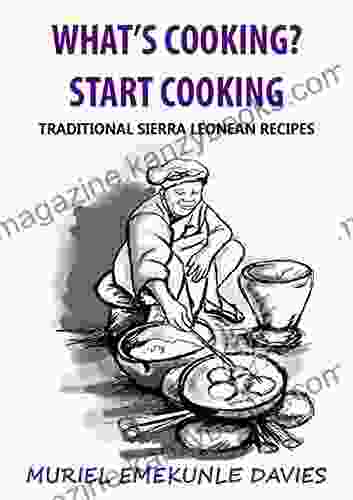 What s Cooking? Start Cooking: Traditional Sierra Leonean Recipes