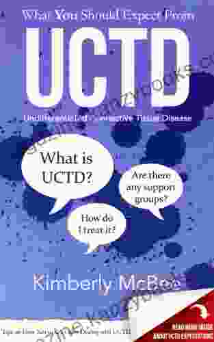 What You Should Expect From UCTD: Learning to Live with Undifferentiated Connective Tissue Disease (Better Health 1)