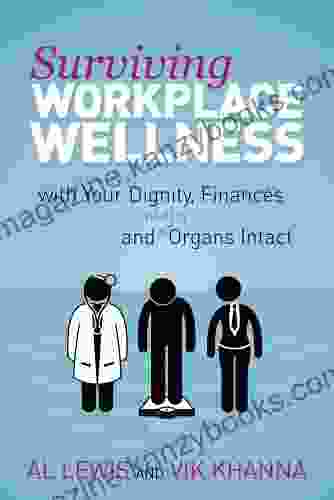 Surviving Workplace Wellness : With Your Dignity Finances And (Major) Organs Intact