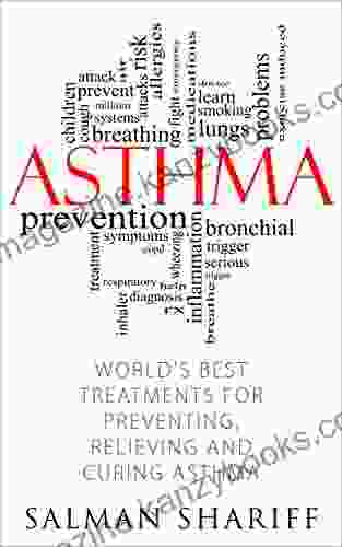 ASTHMA: World S Best Treatments For Preventing Relieving And Curing Asthma