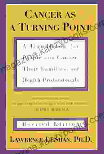 Cancer As A Turning Point: A Handbook For People With Cancer Their Families And Health Professionals